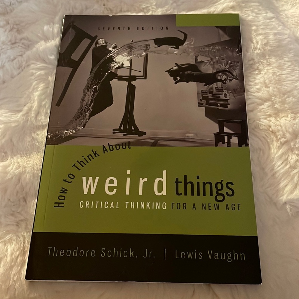 How To Think About Weird Things (TEXTBOOK - 7th Edition) by Theodore Schick Jr.